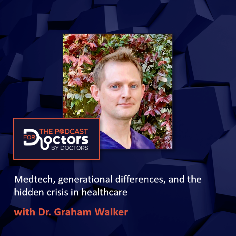 Dr. Graham Walker – Medtech, generational differences, and the hidden crisis in healthcare